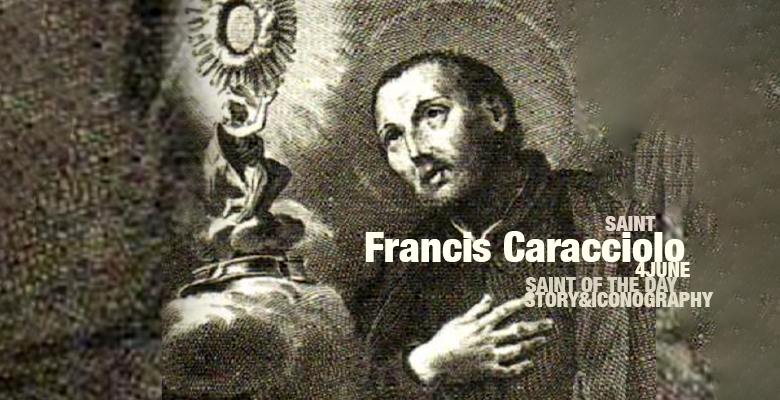 Saint Francis Caracciolo – 4 June – Story & Sacred Art Iconography